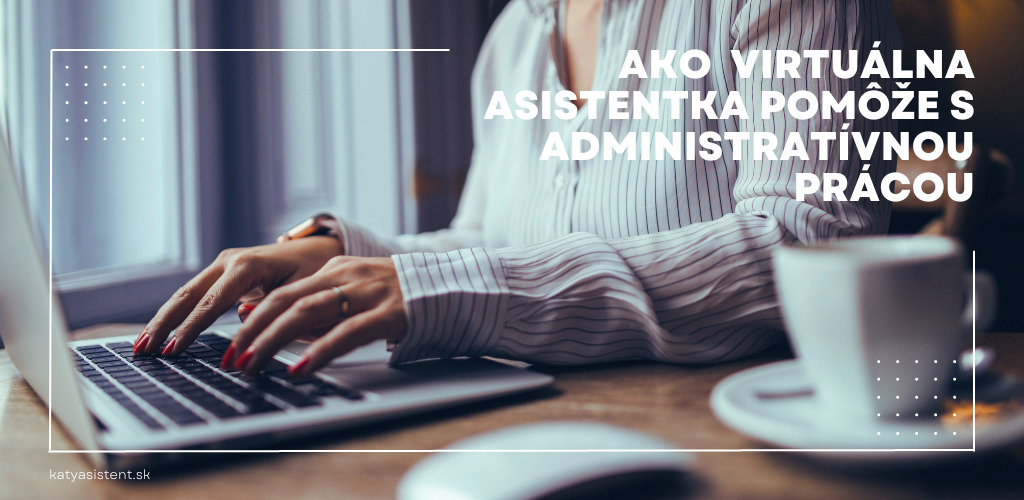 ako vám virtuálna asistentka pomôže s administratívnou prácou